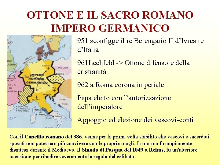OTTONE E IL SACRO ROMANO IMPERO GERMANICO 951 sconfigge il re Berengario II d’Ivrea