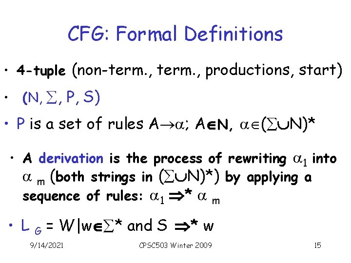 CFG: Formal Definitions • 4 -tuple (non-term. , productions, start) • (N, , P,