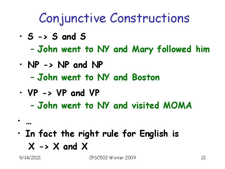 Conjunctive Constructions • S -> S and S – John went to NY and