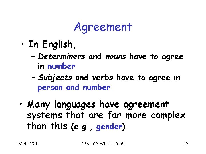 Agreement • In English, – Determiners and nouns have to agree in number –