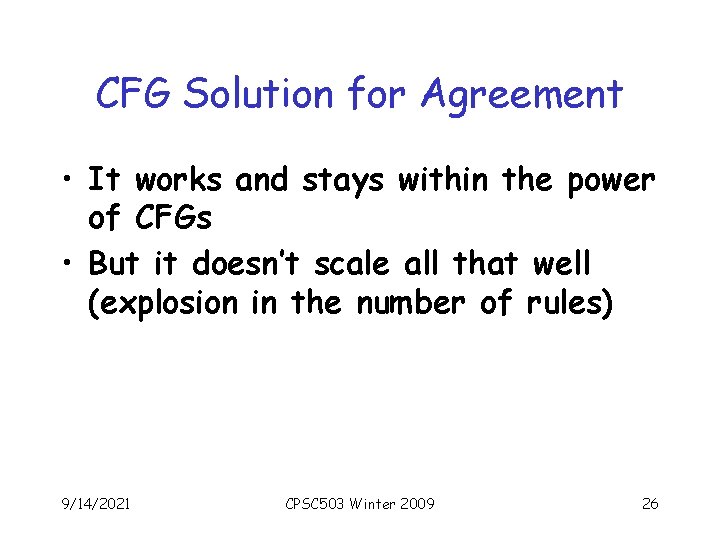 CFG Solution for Agreement • It works and stays within the power of CFGs