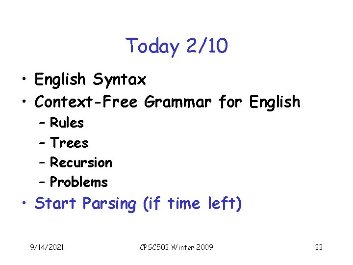 Today 2/10 • English Syntax • Context-Free Grammar for English – – Rules Trees