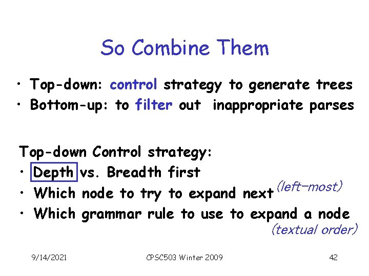 So Combine Them • Top-down: control strategy to generate trees • Bottom-up: to filter