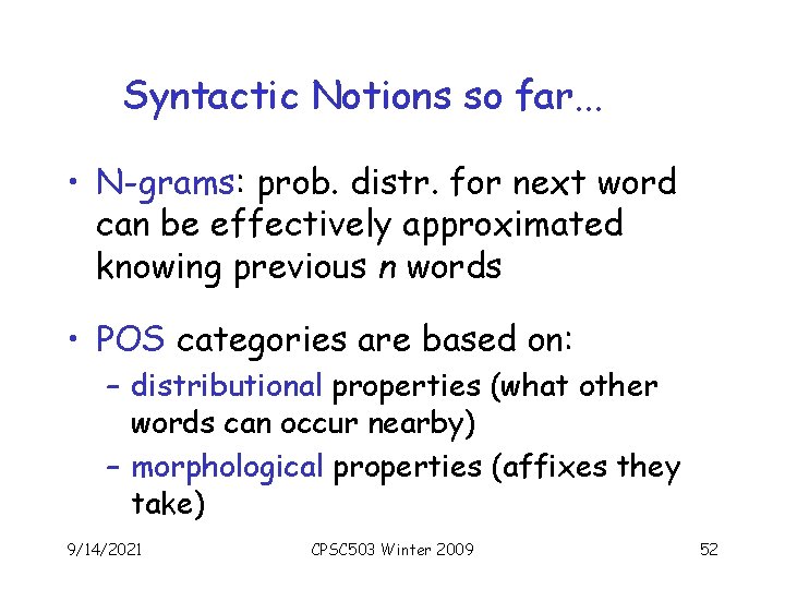 Syntactic Notions so far. . . • N-grams: prob. distr. for next word can