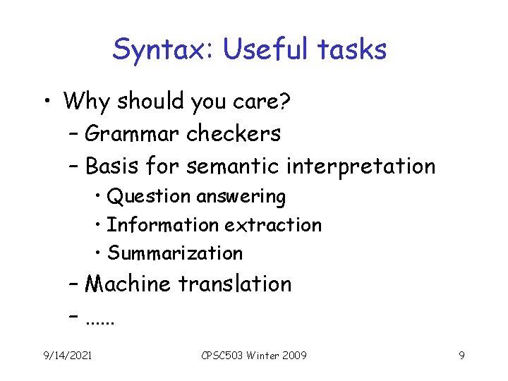 Syntax: Useful tasks • Why should you care? – Grammar checkers – Basis for