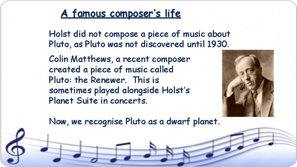 A famous composer’s life Holst did not compose a piece of music about Pluto,