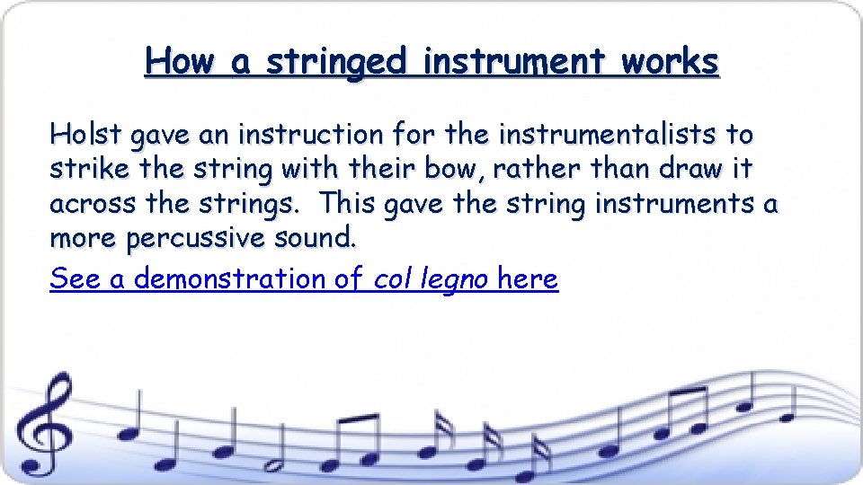 How a stringed instrument works Holst gave an instruction for the instrumentalists to strike