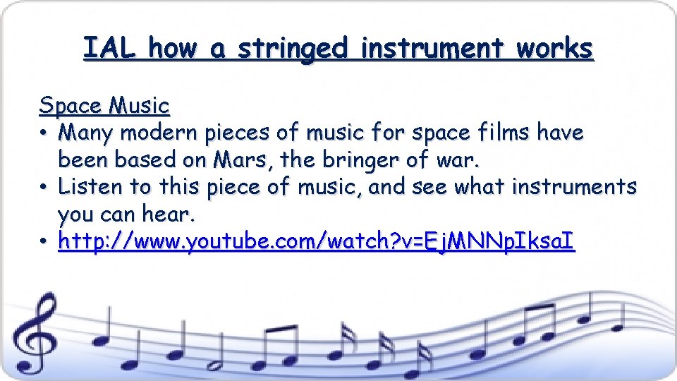 IAL how a stringed instrument works Space Music • Many modern pieces of music