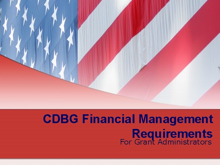 CDBG Financial Management Requirements For Grant Administrators 
