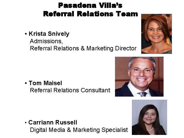 Pasadena Villa’s Referral Relations Team • Krista Snively Admissions, Referral Relations & Marketing Director