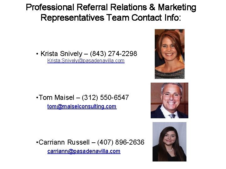 Professional Referral Relations & Marketing Representatives Team Contact Info: • Krista Snively – (843)