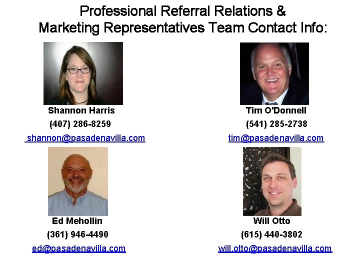 Professional Referral Relations & Marketing Representatives Team Contact Info: Shannon Harris Tim O'Donnell (407)