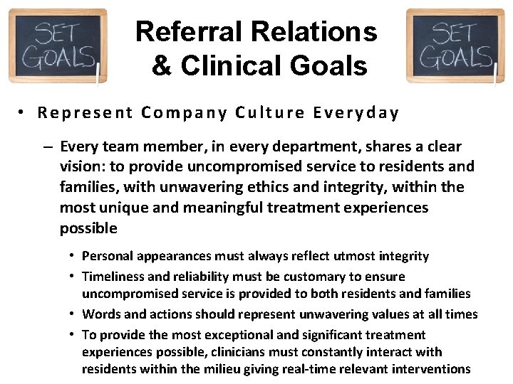 Referral Relations & Clinical Goals • Represent Company Culture Everyday – Every team member,