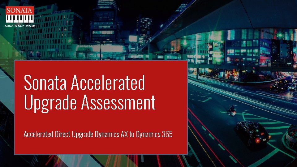 Sonata Accelerated Upgrade Assessment Leading Accelerated. Digital Direct Upgrade Dynamics AX to Dynamics 365