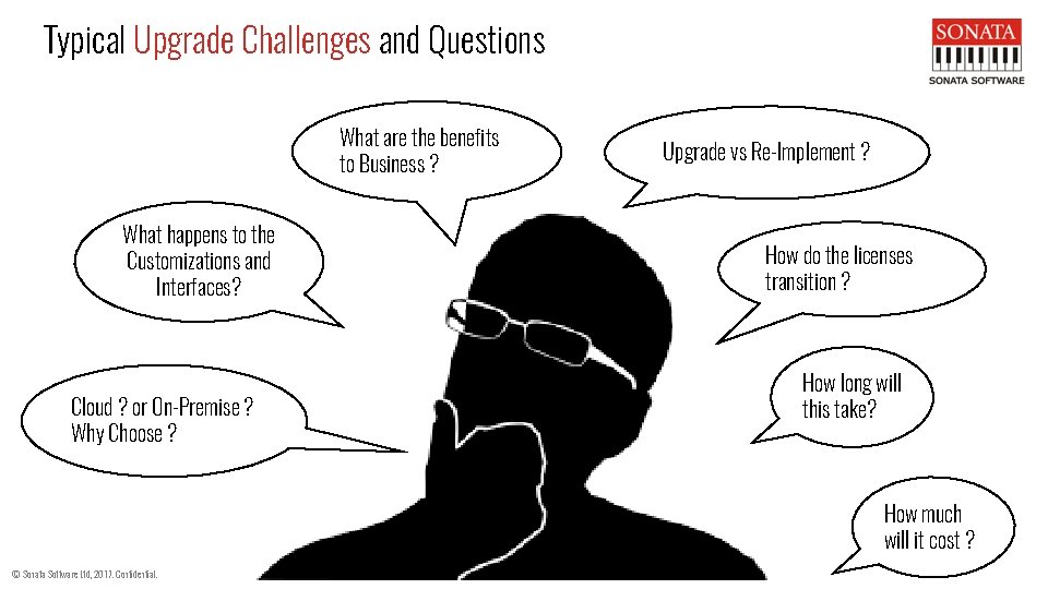 Typical Upgrade Challenges and Questions What are the benefits to Business ? What happens