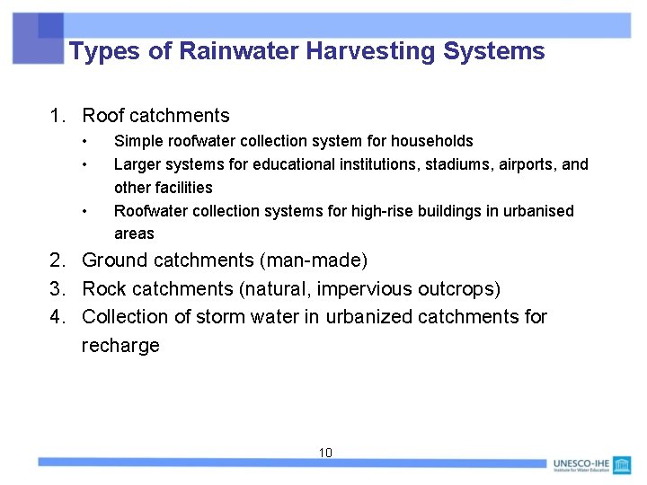 Types of Rainwater Harvesting Systems 1. Roof catchments • • • Simple roofwater collection