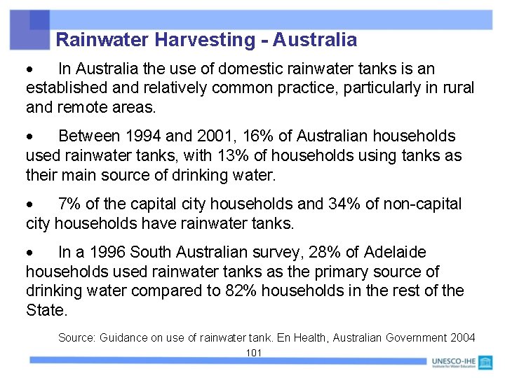 Rainwater Harvesting - Australia In Australia the use of domestic rainwater tanks is an