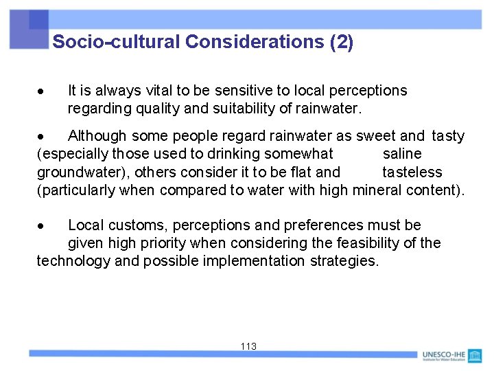 Socio-cultural Considerations (2) It is always vital to be sensitive to local perceptions regarding