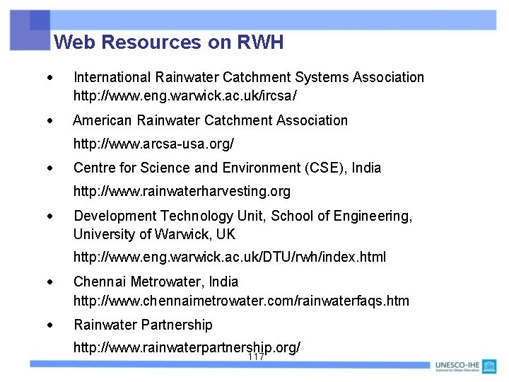 Web Resources on RWH International Rainwater Catchment Systems Association http: //www. eng. warwick. ac.