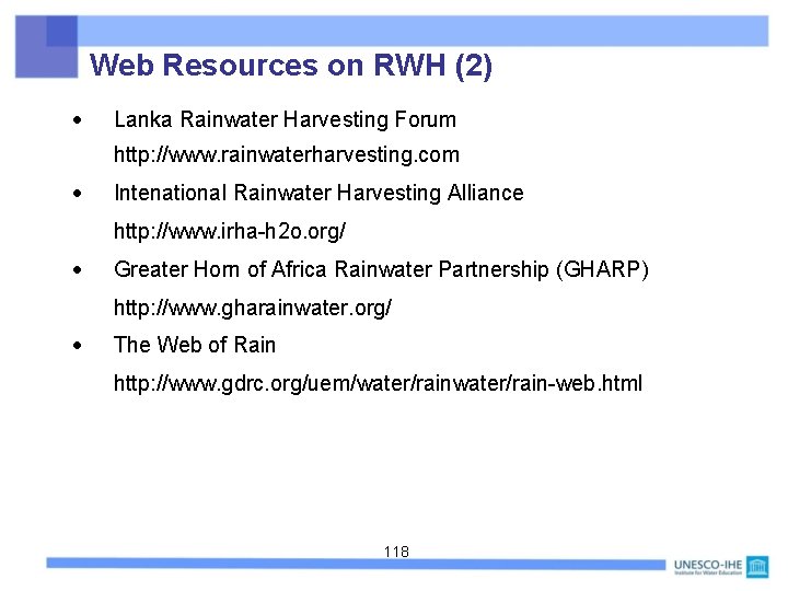 Web Resources on RWH (2) Lanka Rainwater Harvesting Forum http: //www. rainwaterharvesting. com Intenational