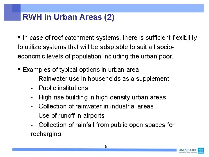 RWH in Urban Areas (2) § In case of roof catchment systems, there is
