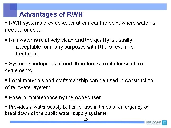 Advantages of RWH § RWH systems provide water at or near the point where