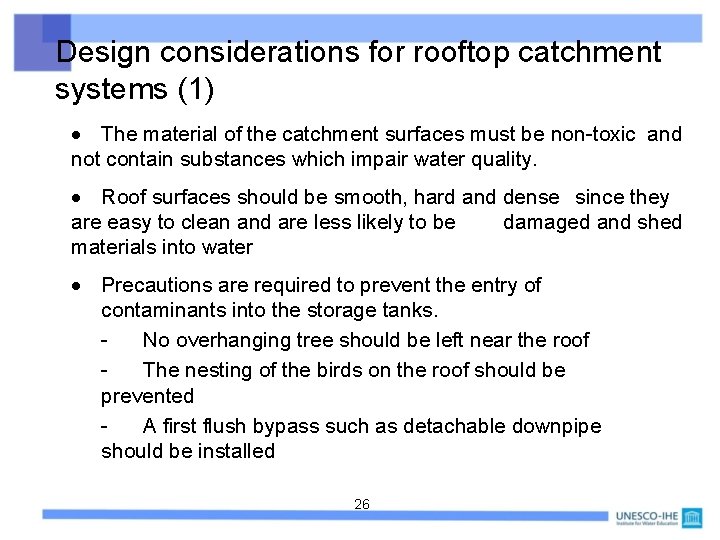 Design considerations for rooftop catchment systems (1) The material of the catchment surfaces must