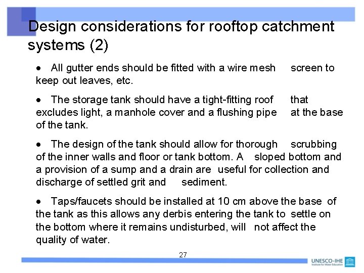 Design considerations for rooftop catchment systems (2) All gutter ends should be fitted with