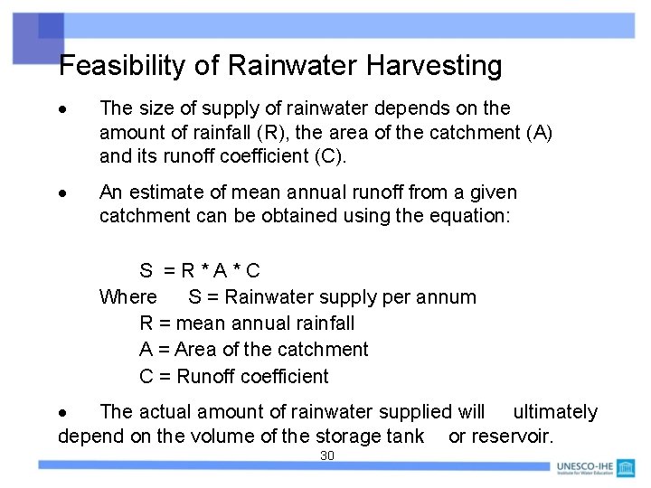 Feasibility of Rainwater Harvesting The size of supply of rainwater depends on the amount