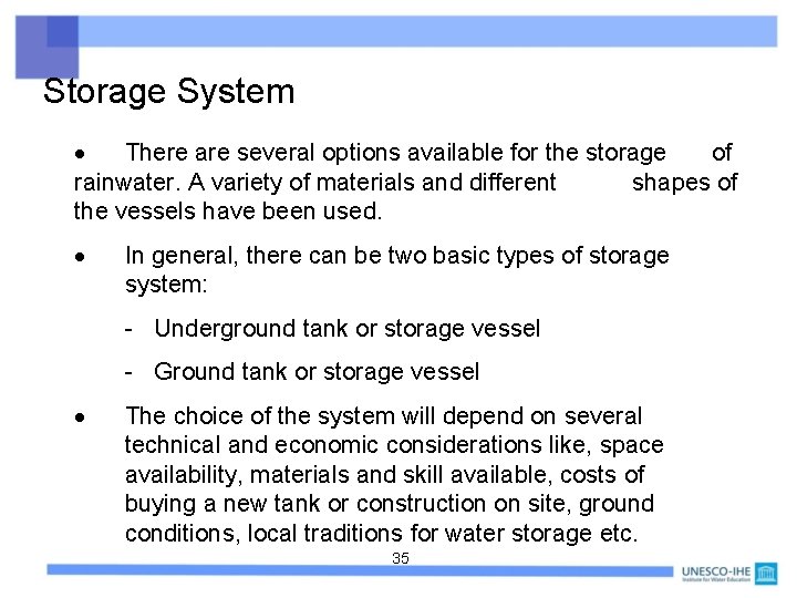 Storage System There are several options available for the storage of rainwater. A variety