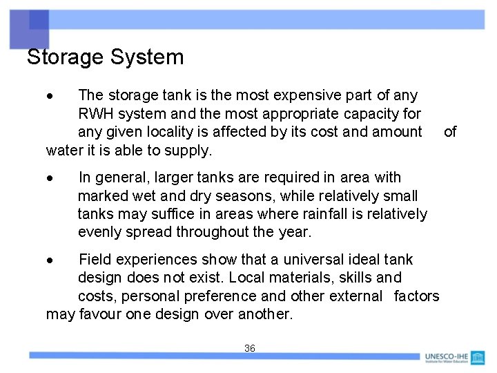 Storage System The storage tank is the most expensive part of any RWH system