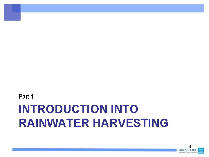 Part 1 INTRODUCTION INTO RAINWATER HARVESTING 4 