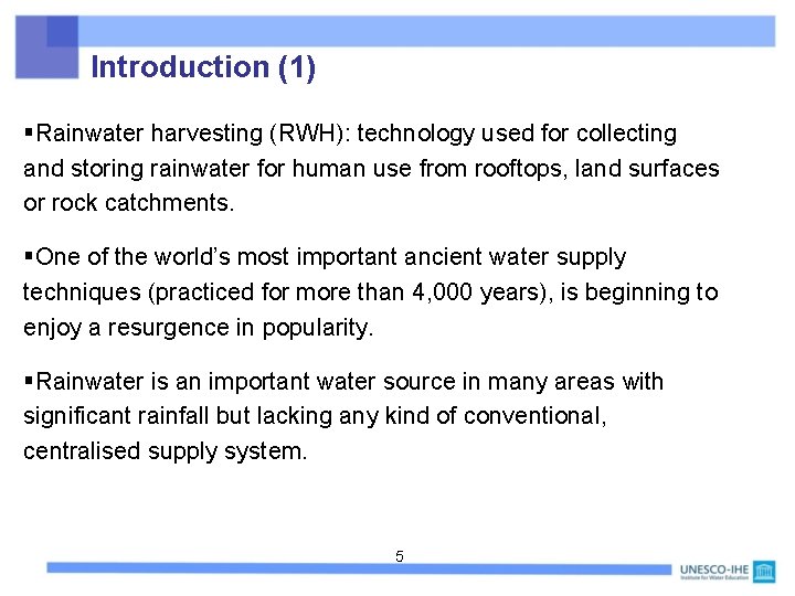 Introduction (1) §Rainwater harvesting (RWH): technology used for collecting and storing rainwater for human