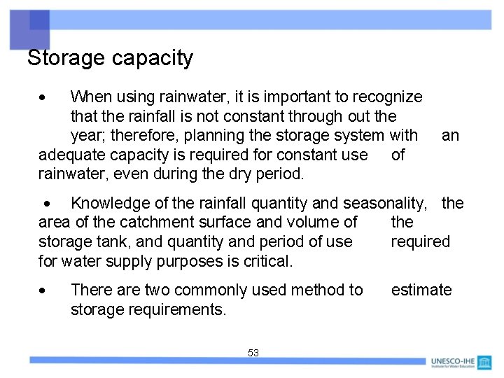 Storage capacity When using rainwater, it is important to recognize that the rainfall is