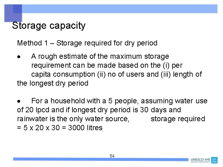 Storage capacity Method 1 – Storage required for dry period A rough estimate of