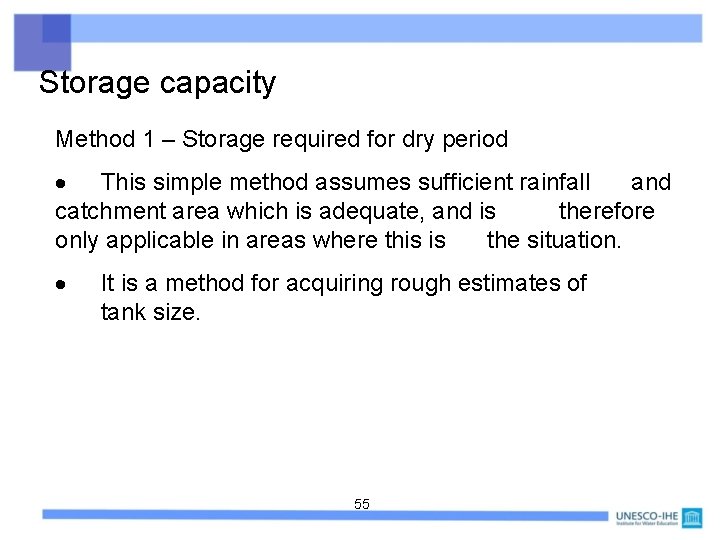 Storage capacity Method 1 – Storage required for dry period This simple method assumes