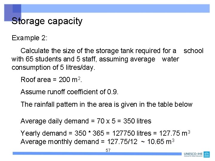 Storage capacity Example 2: Calculate the size of the storage tank required for a