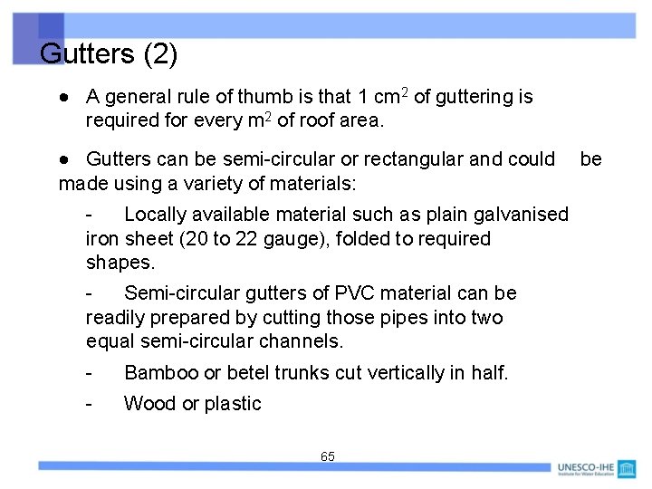 Gutters (2) A general rule of thumb is that 1 cm 2 of guttering