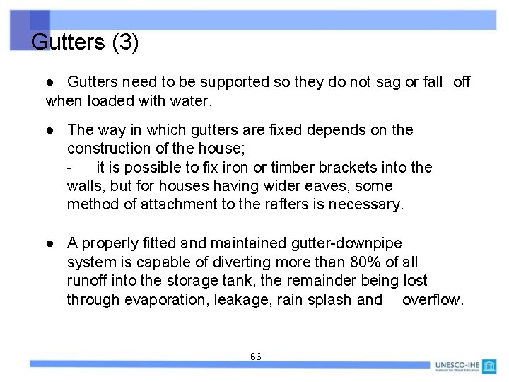 Gutters (3) Gutters need to be supported so they do not sag or fall