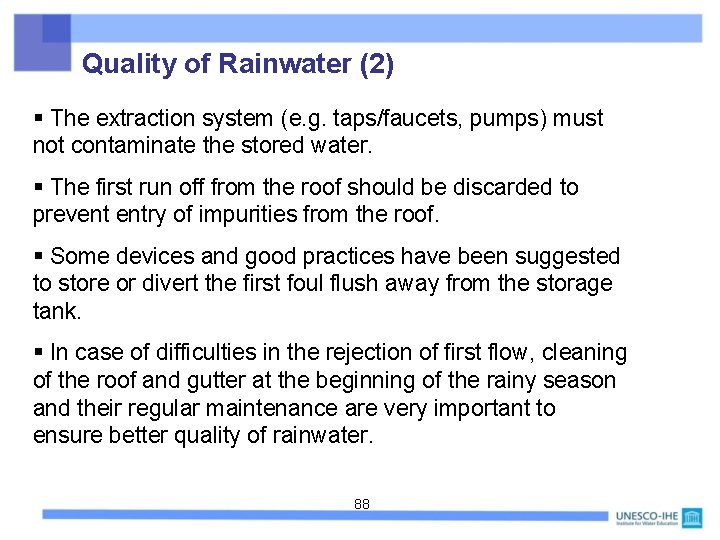Quality of Rainwater (2) § The extraction system (e. g. taps/faucets, pumps) must not