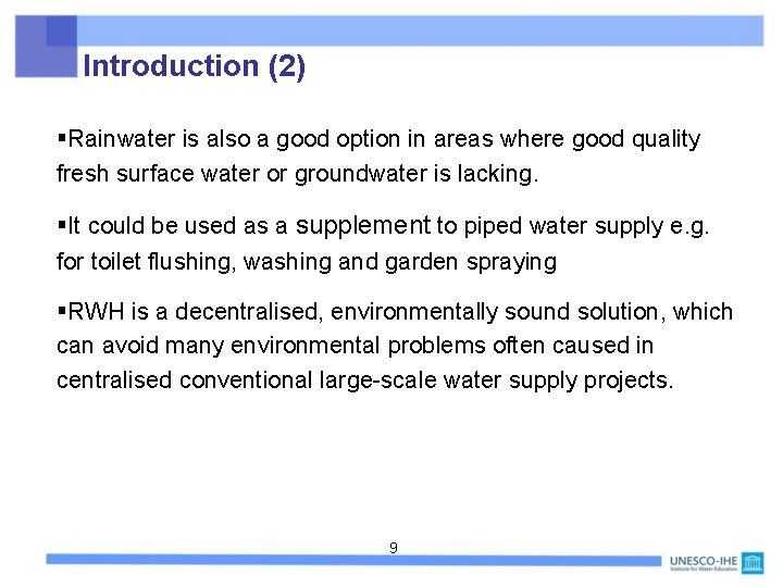 Introduction (2) §Rainwater is also a good option in areas where good quality fresh