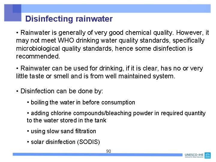 Disinfecting rainwater • Rainwater is generally of very good chemical quality. However, it may