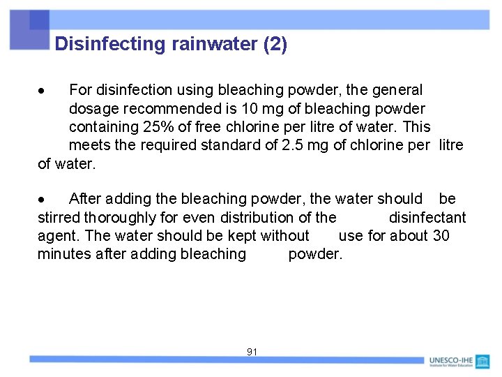 Disinfecting rainwater (2) For disinfection using bleaching powder, the general dosage recommended is 10