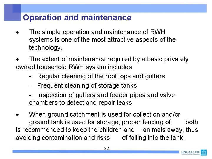 Operation and maintenance The simple operation and maintenance of RWH systems is one of