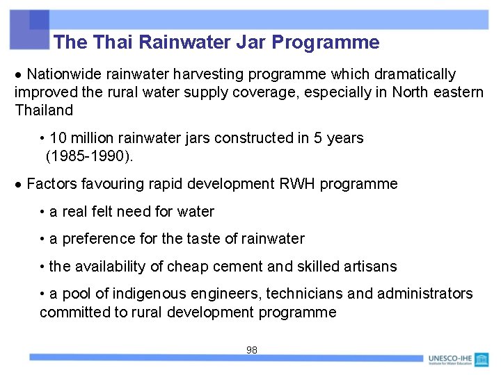 The Thai Rainwater Jar Programme Nationwide rainwater harvesting programme which dramatically improved the rural