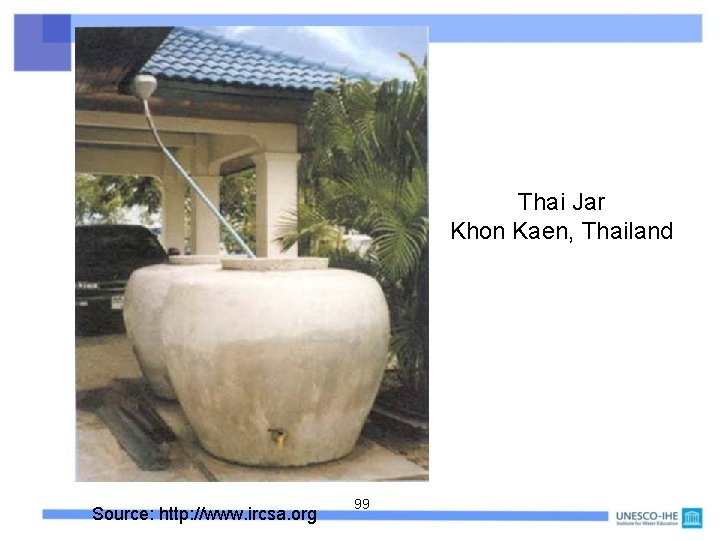 Thai Jar Khon Kaen, Thailand Source: http: //www. ircsa. org 99 