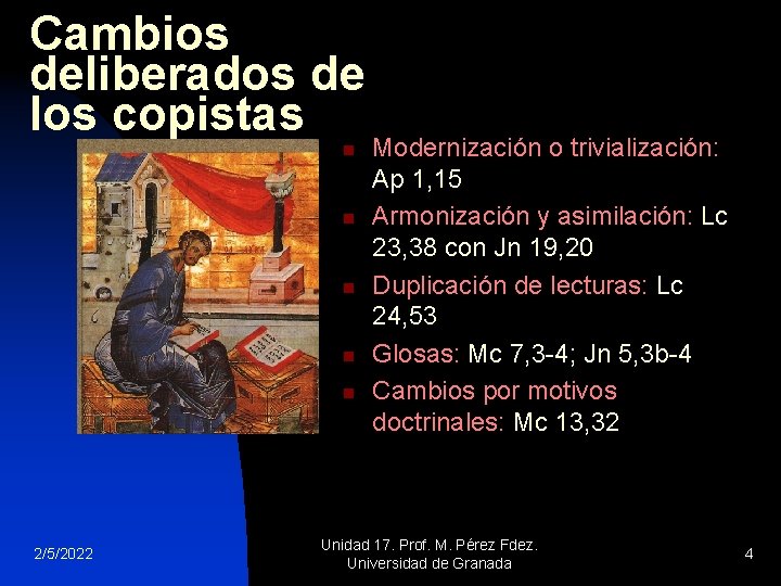 Cambios deliberados de los copistas n n n 2/5/2022 Modernización o trivialización: Ap 1,