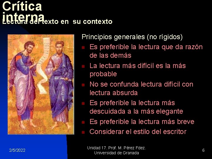 Crítica interna Lectura del texto en su contexto Principios generales (no rígidos) n Es