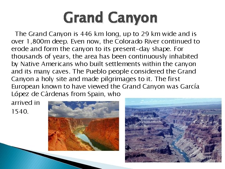 Grand Canyon The Grand Canyon is 446 km long, up to 29 km wide