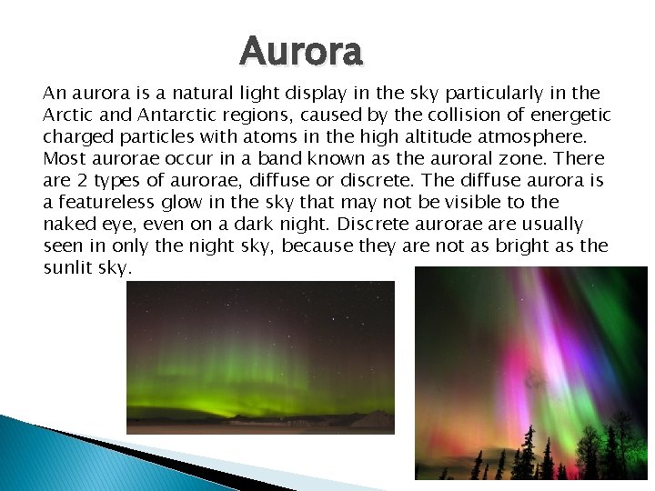 Aurora An aurora is a natural light display in the sky particularly in the